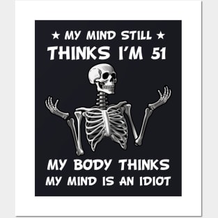 Skeleton My Mind Still Thinks I'm 51 My Body Thinks My Mind Is An Idiot Funny Birthday Posters and Art